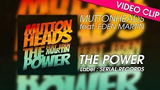 Muttonheads Feat. Eden Martin - The Power (Unofficial Video Clip) [HD]