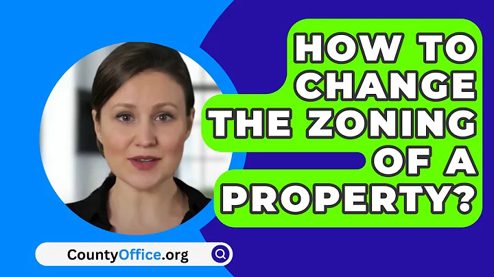 How To Change The Zoning Of A Property? - CountyOffice.org