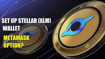How to set up your Stellar (XLM)wallet: Is MetaMask an Option?