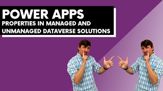 properties in managed and unmanaged dataverse solutions