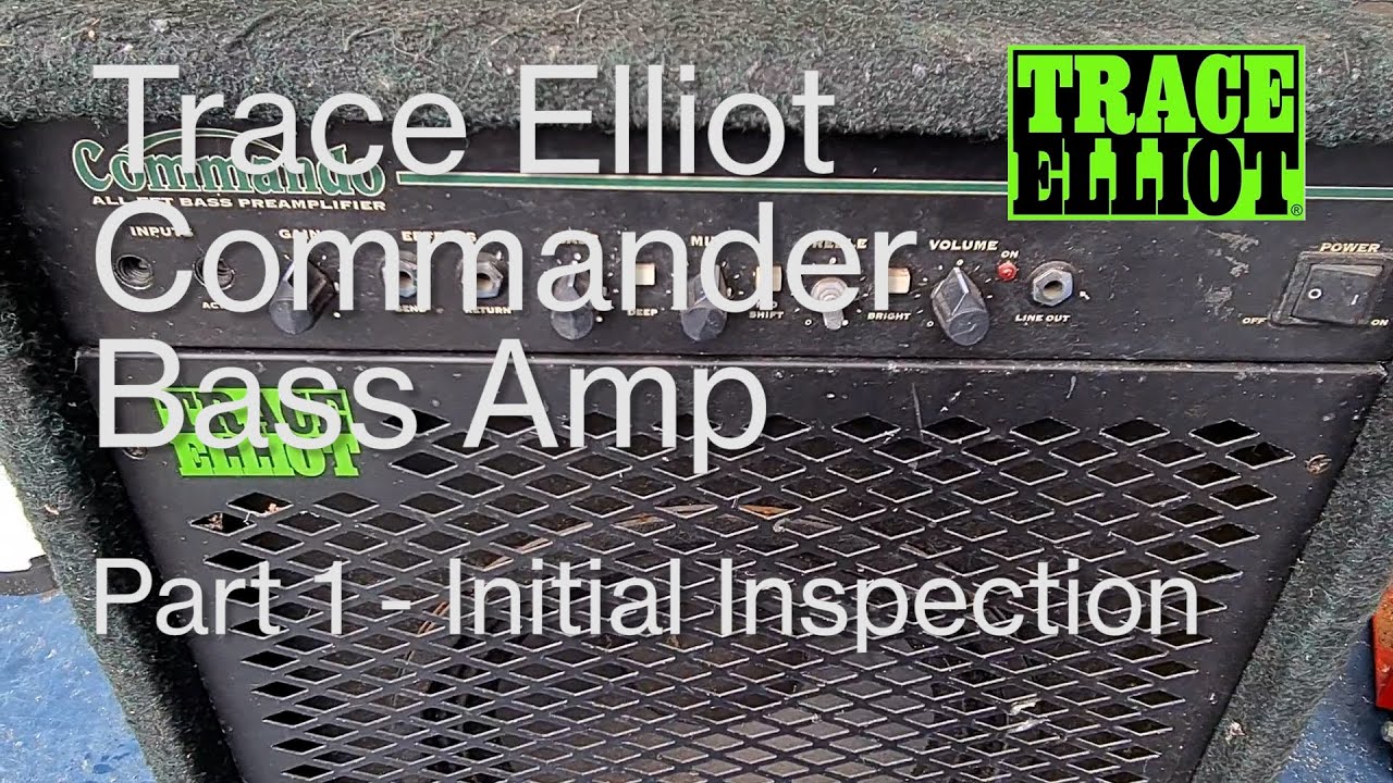 Trace Elliot Commando Combo - Part 1 Initial Inspection