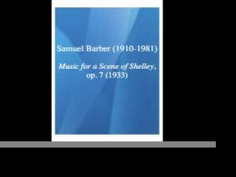 Samuel Barber : Music for a Scene from Shelley (19...