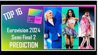 PREDICTION | Eurovision 2024 Semi Final 2 | Top 16 | With Comments | After Rehearsals