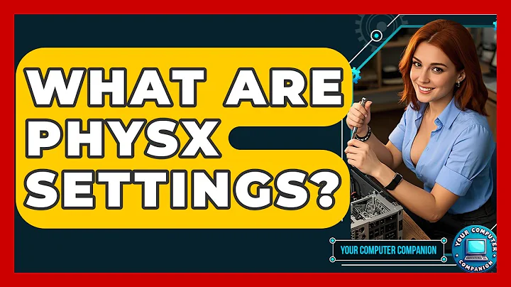 What Are PhysX Settings? - Your Computer Companion