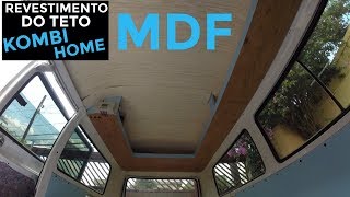 REVESTIMENTO DO TETO DA KOMBI HOME COM MDF COMO FAZER A FORRAÇÃO DO TETO DA KOMBIHOME