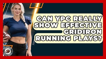 Can YPC Really Show Effective Gridiron Running Plays? - Gridiron Data Digest