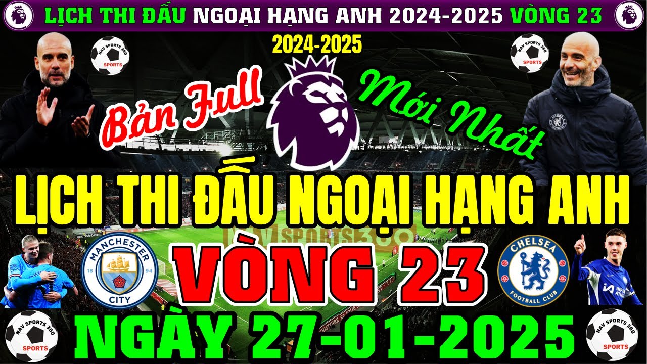 0165 đổi Lịch Thi Đấu Ngoại Hạng Anh 2024/2025, Vòng 23 Mới | Ngày 26/1/2025 | Đại Chiến MC - CHEL (Bản Full)