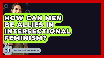 How Can Men Be Allies In Intersectional Feminism? - Gender Equality Network