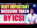 V. Important Decision takent by ICSI II Breaking News for all CS Students