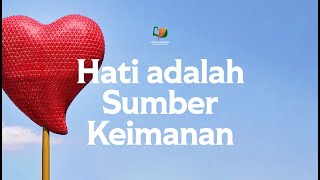Hati adalah Sumber Keimanan