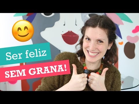 Vídeo: Como Ser Feliz Sem Dinheiro