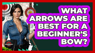 What Arrows Are Best For A Beginner