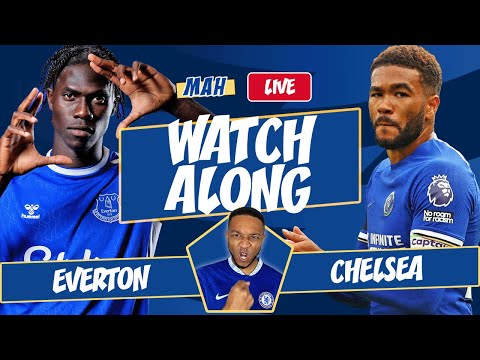 MAH LIVE: EVERTON VS CHELSEA PREMIER LEAGUE SAFETY FIRST SUNDAY WATCH ALONG!