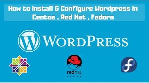 How to Install Wordpress in Centos , Redhat , Fedora