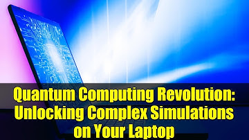 Quantum Computing Revolution: Unlocking Complex Simulations on Your Laptop