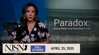 NJ Spotlight News special edition — Paradox: Rising Water and Mounting Costs: April 25, 2025