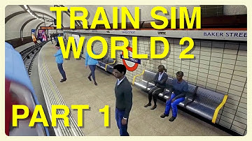 Train Sim World 2 - Welcome To The Bakerloo Line - Part 1