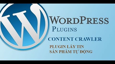 Chia sẽ hướng dẫn sự dụng WP Content Crawler 2 - Plugin lấy tin và sản phẩm tự động
