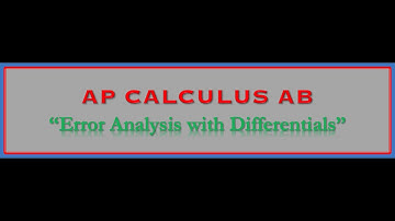 AP Calculus AB-"Error Analysis with Differentials"