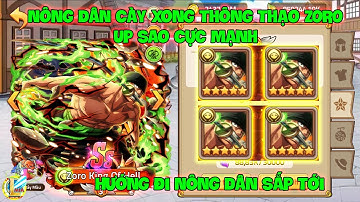Huyền Thoại Hải Tặc - Nông Dân Cày Xong Thông Thạo ZORO Up Sao Cực Mạnh, Hướng Đi Nông Dân Sắp Tới