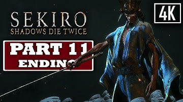 SEKIRO SHADOWS DIE TWICE  Gameplay Walkthrough Part 11 Ending -  4k ( No Commentary )