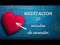 Meditacion guiada 10 minutos || ❤️ Conecta con el AMOR desde tu corazón ❤️