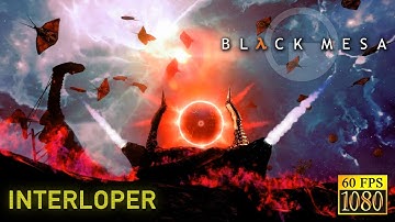 Black Mesa. Chapter 17 "Interloper" [HD 1080p 60fps]