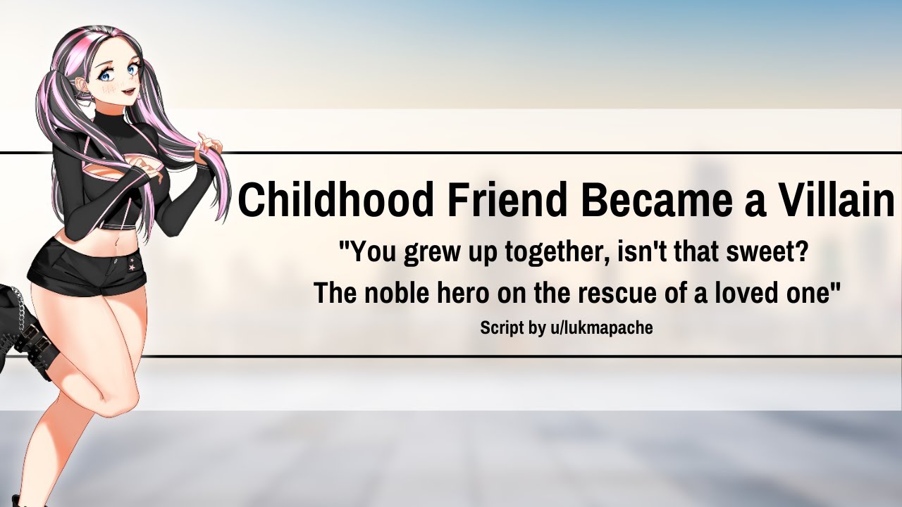 Your Childhood Friend Became a Villain [F4A] [Fantasy] [Tragedy] [Yandere] [Begging] [Possessed]