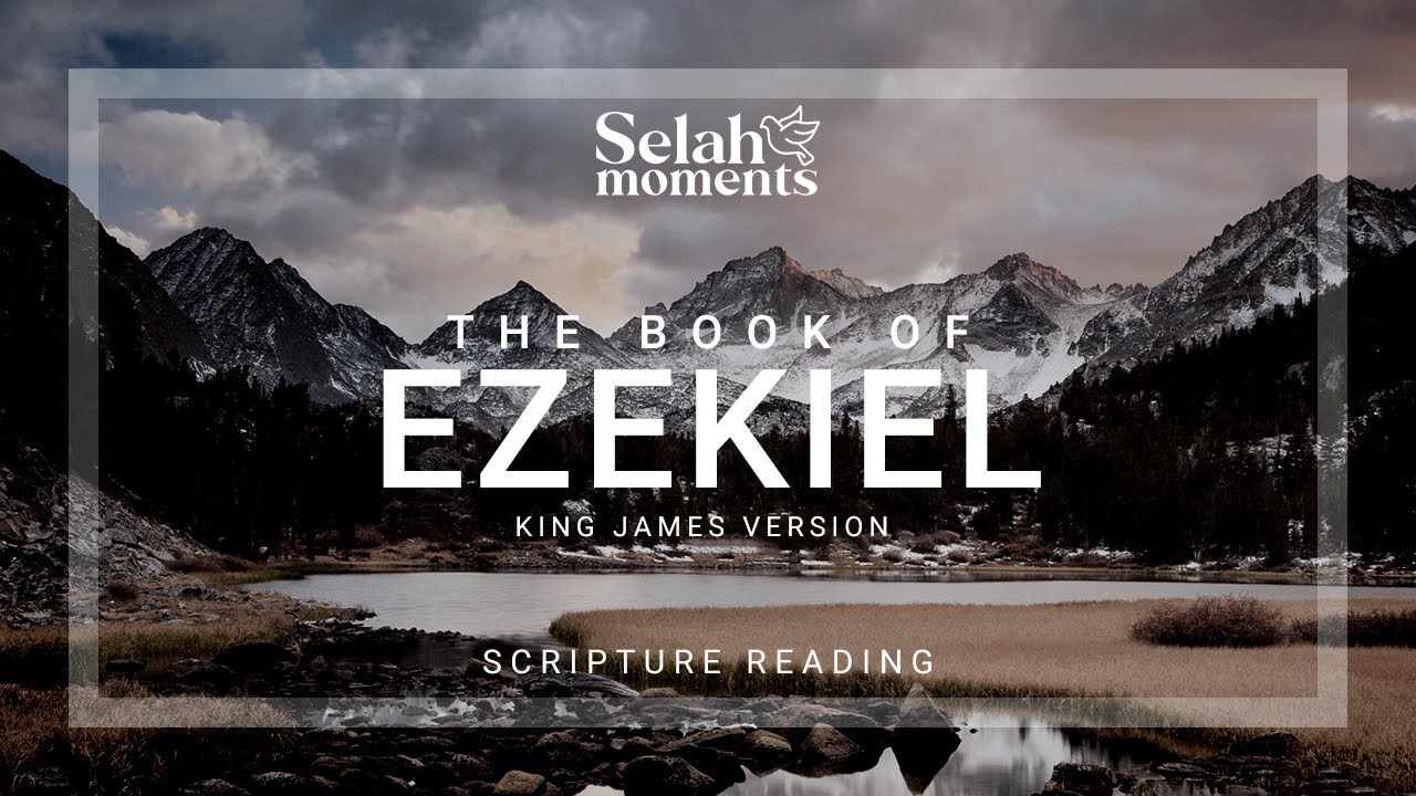 The Book of Ezekiel | KJV Audio Bible #selahmoments #audiobible #KJV ...