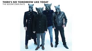 Watch Boomtown Rats Theres No Tomorrow Like Today video