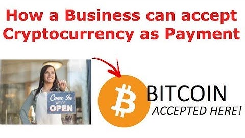 How a Business can start accepting Cryptocurrency Payments such as Bitcoin & Ethereum