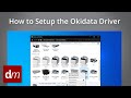 How to Setup the Okidata Driver with DeskManager