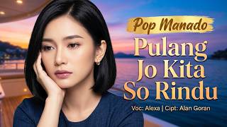 Pulang Jo Kita So Rindu  Pop Manado   