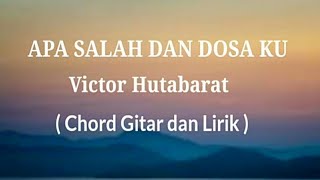 Chord Apa Salah Dan Dosa Ku ~ Victor Hutabarat ( Lirik Lagu )