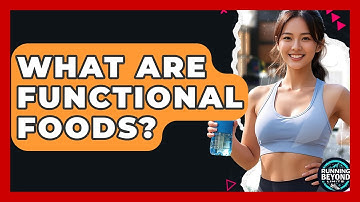 What Are Functional Foods? - Running Beyond Limits