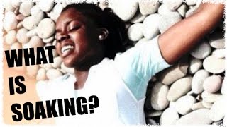 What Is Soaking?