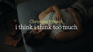 💭💭💭 Christian french - i think too much