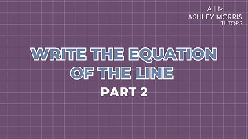 Write the Equation of the Line (PART 2)