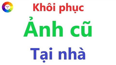 Phục hồi ảnh cũ tại nhà =  không tốn tiền