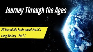 Journey Through the Ages: 20 Incredible Facts about Earth's Long History