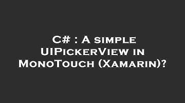 C# : A simple UIPickerView in MonoTouch (Xamarin)?
