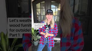 Let’s weatherproof wood furniture for outside! Part 1