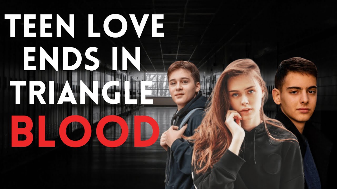 When Teen Love Turns Deadly || A Shocking Love Triangle Story || True Crime