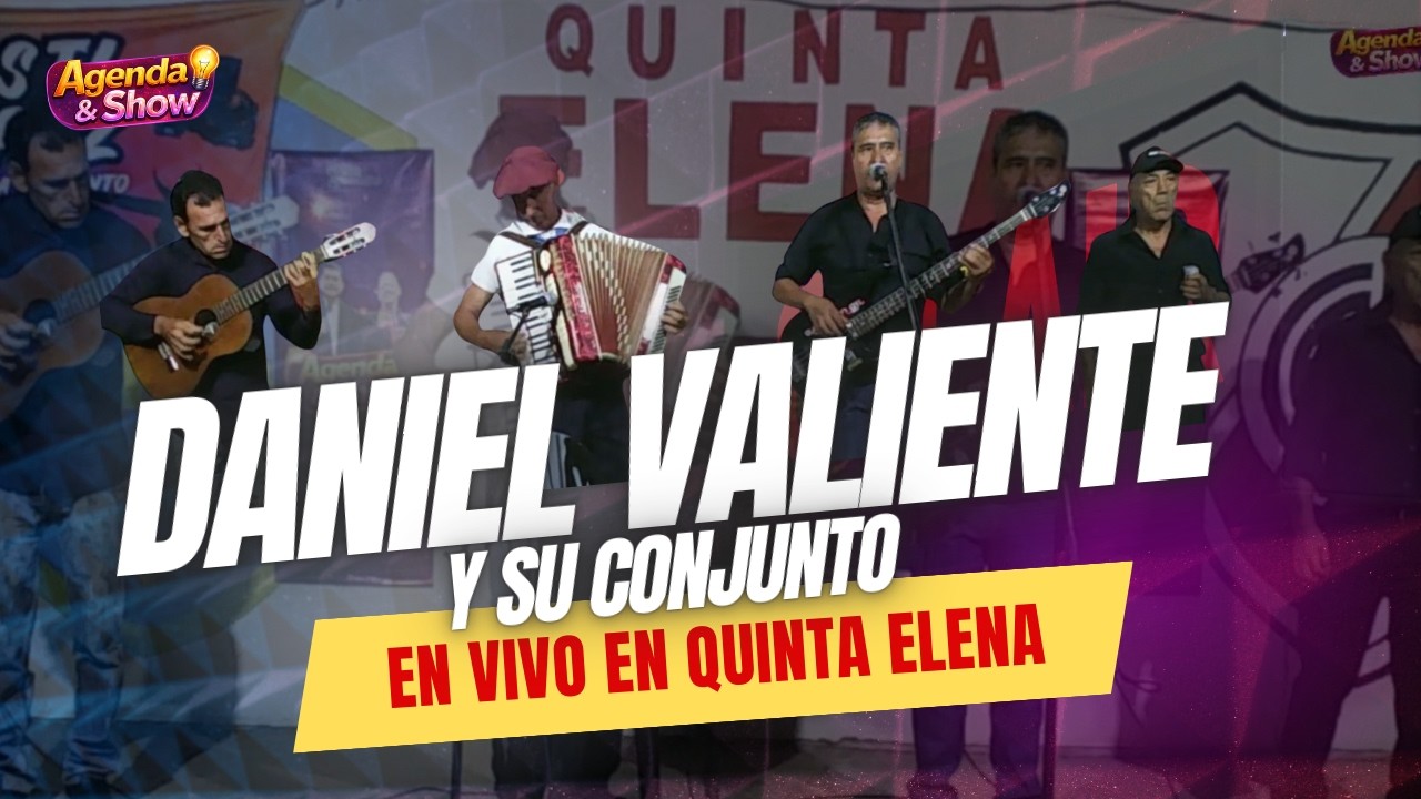 DANIEL VALIENTE Y SU CONJUNTO  - EN VIVO  - AGENDA Y SHOW - QUINTA ELENA