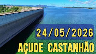 SENSACIONAL AÇUDE CASTANHÃO DADOS ATUALIZADOS HOJE 24/05/2026 JAGUARIBARA CEARÁ
