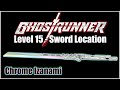 Ghostrunner Katana Paintjob/Sword Locations - Level 15 (Things you wouldn't believe)- Chrome Izanami