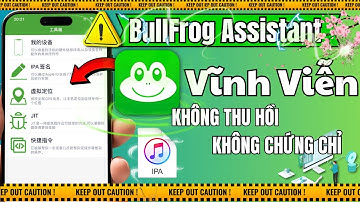 Cách cài ếch xanh mới nhất ( BullFrog Assistant ) - Vĩnh viền không lo thu hồi - không cần chứng chỉ