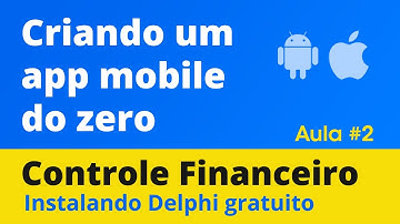 Curso Delphi - Criando um app mobile do zero - 02 (Instalando o Delphi Gratuito)