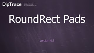 RoundRect Pads. DipTrace Feature review