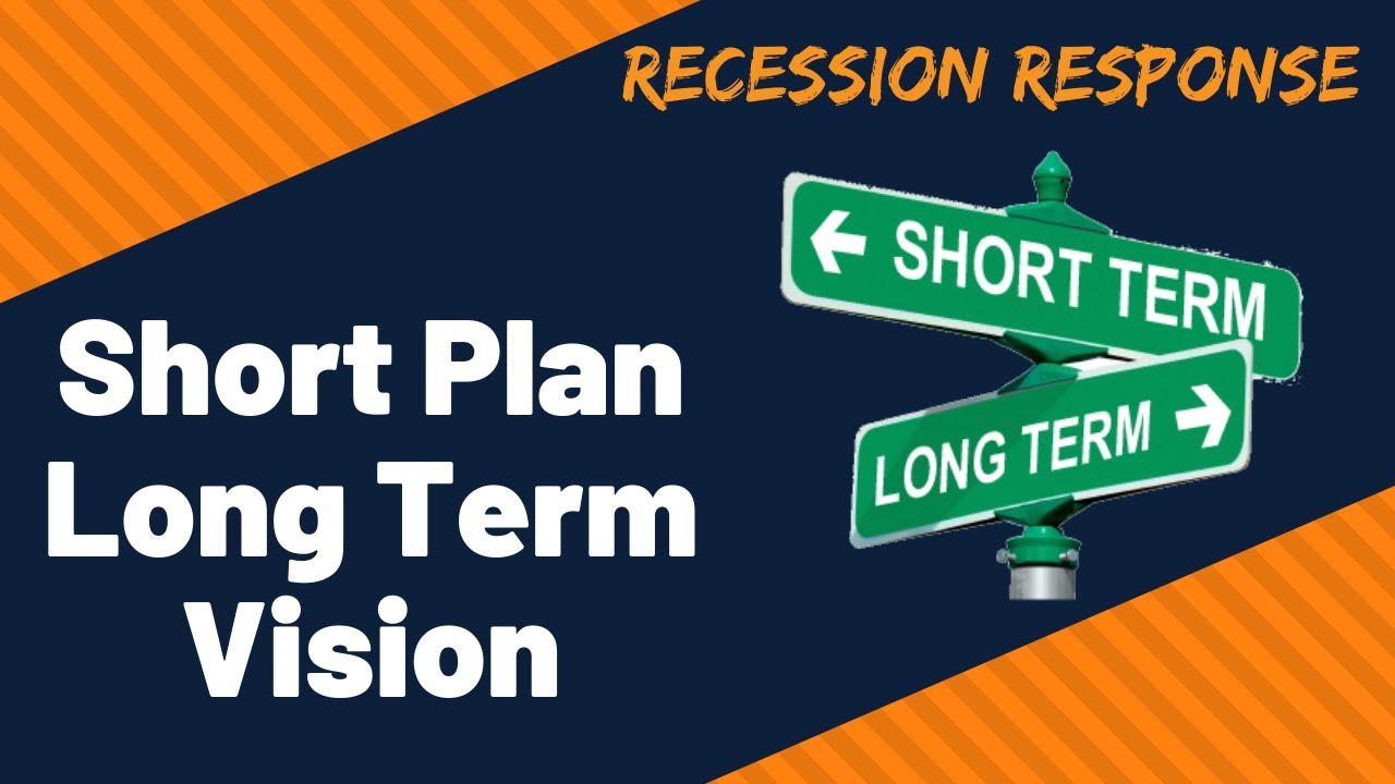 Short Term Plan with Long Term Vision- Recession Response - YouTube